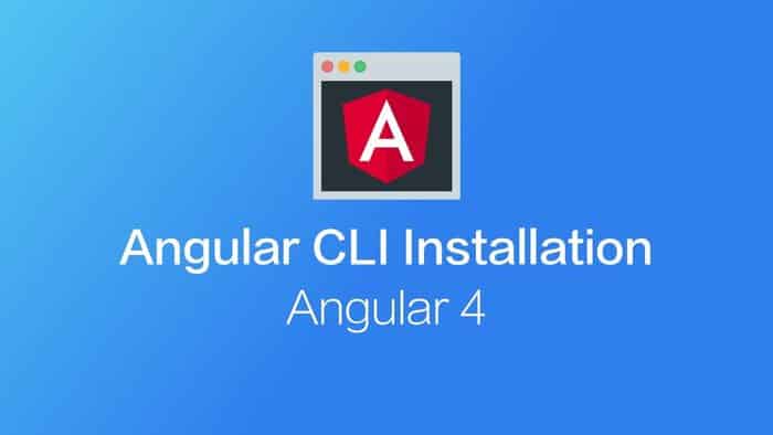 Angular 4 – Installation and Setup in Local Environment