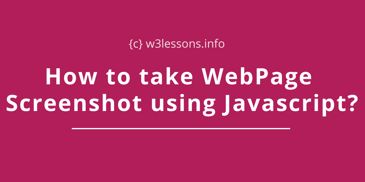 How to take webpage screenshot using javascript